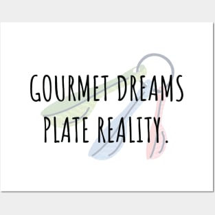 Food and Cooking Gourmet dreams plate reality Posters and Art